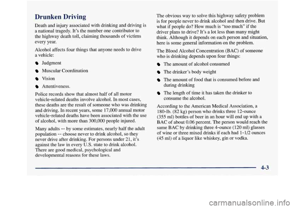 Oldsmobile Achieva 1997 Owners Manuals Drunken Driving
Death and injury associated with drinking and driving is
a national tragedy. It’s the number one contributor to
the highway death toll, claiming thousands of victims Oldsmobile Achieva 1997 Owners Manuals Drunken Driving
Death and injury associated with drinking and driving is
a national tragedy. It’s the number one contributor to
the highway death toll, claiming thousands of victims