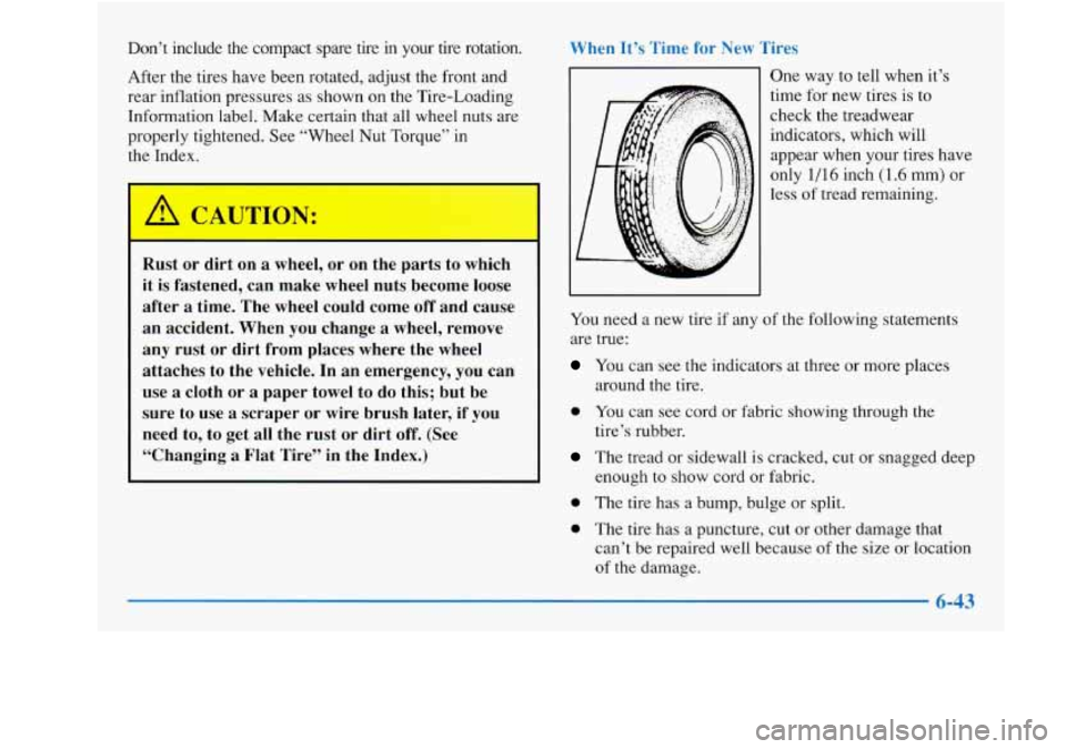 Oldsmobile Achieva 1997  Owners Manuals Don’t  include  the  compact  spare  tire in your  tire  rotation. [t’s Time for New 
After the tires have been  rotated, adjust the  front and 
rear  inflation  pressures as shown 
on the Tire-Lo