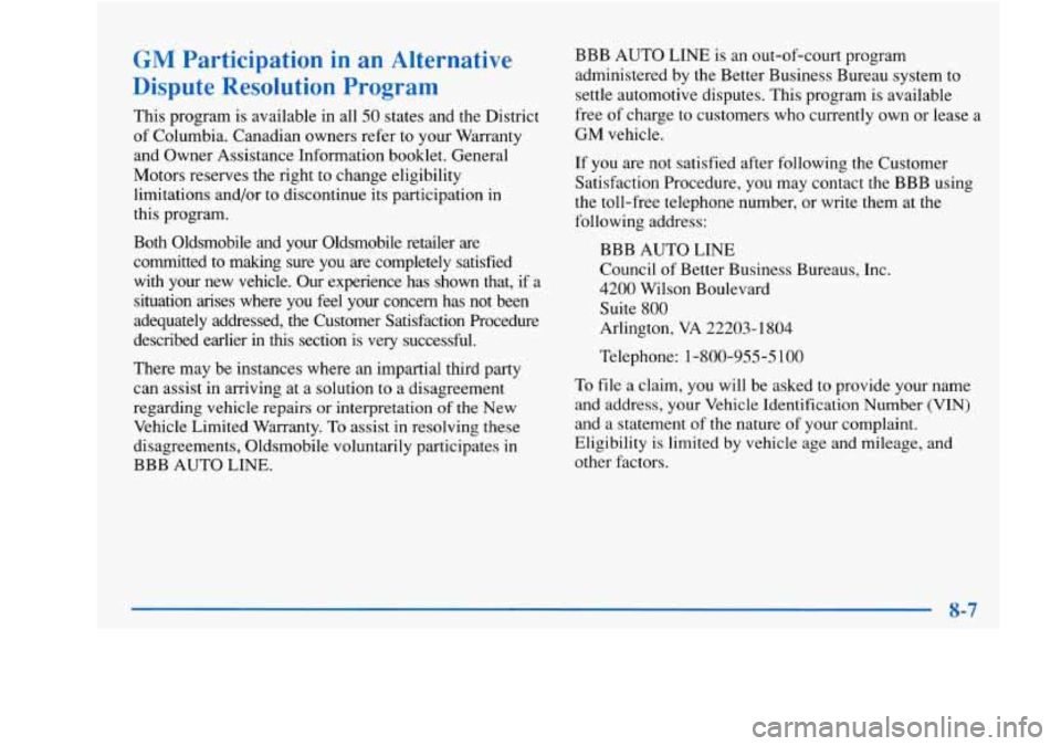 Oldsmobile Achieva 1997  Owners Manuals GM Participation in an  Alternative 
Dispute Resolution  Program 
This program  is  available in all 50 states and the District 
of  Columbia. Canadian owners  refer  to your Warranty 
and Owner  Assi