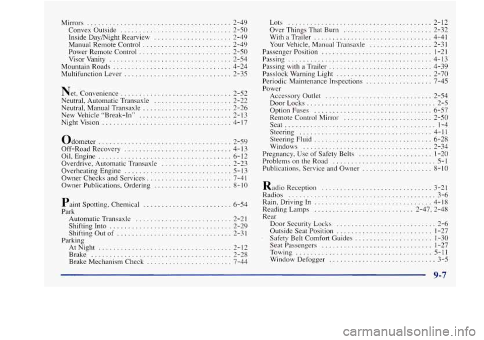 Oldsmobile Achieva 1997 Owners Manuals Mirrors ....................................... 2-49
Convex Outside
.............................. 2-50
Inside Day/Night Rearview
..................... 2-49
Manual Remote Control
........... Oldsmobile Achieva 1997 Owners Manuals Mirrors ....................................... 2-49
Convex Outside
.............................. 2-50
Inside Day/Night Rearview
..................... 2-49
Manual Remote Control
...........