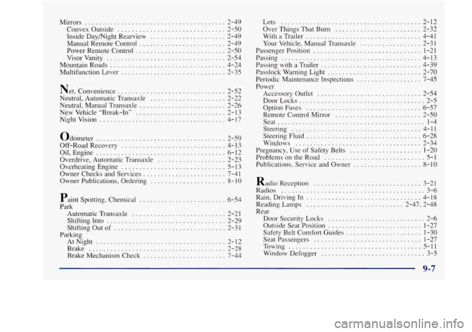 Oldsmobile Achieva 1997  Owners Manuals Mirrors ....................................... 2-49 
Convex  Outside 
.............................. 2-50 
Inside  Day/Night  Rearview 
..................... 2-49 
Manual Remote  Control 
...........