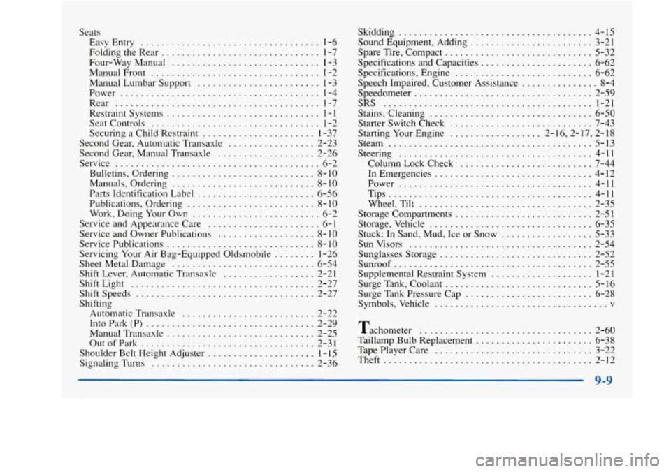 Oldsmobile Achieva 1997 s Service Manual Seats EasyEntry
................................... 1-6
Folding the Rear
............................... 1-7
Four-Way Manual
............................. 1-3
ManualFront
.................... Oldsmobile Achieva 1997 s Service Manual Seats EasyEntry
................................... 1-6
Folding the Rear
............................... 1-7
Four-Way Manual
............................. 1-3
ManualFront
....................