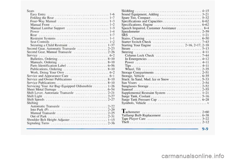 Oldsmobile Achieva 1997  Owners Manuals Seats EasyEntry 
................................... 1-6 
Folding  the Rear 
............................... 1-7 
Four-Way  Manual 
............................. 1-3 
ManualFront 
....................