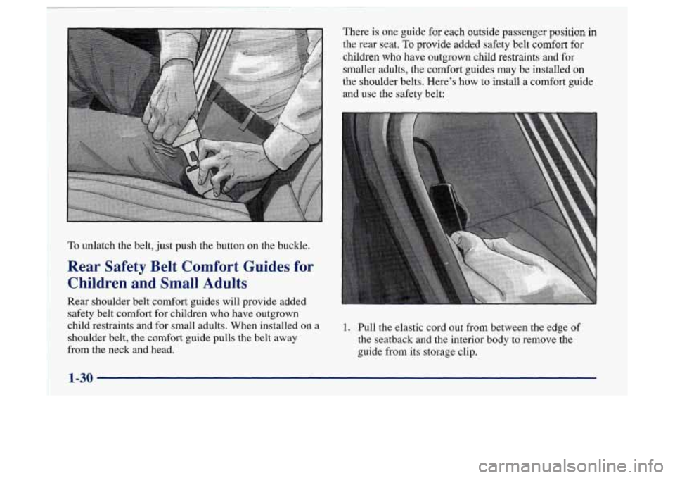 Oldsmobile Achieva 1997 s Owners Guide To unlatch the belt, just push the button on the buckle.
Rear Safety Belt Comfort Guides for
Children and Small Adults
Rear shoulder belt comfort guides will provide added
safety belt com Oldsmobile Achieva 1997 s Owners Guide To unlatch the belt, just push the button on the buckle.
Rear Safety Belt Comfort Guides for
Children and Small Adults
Rear shoulder belt comfort guides will provide added
safety belt com