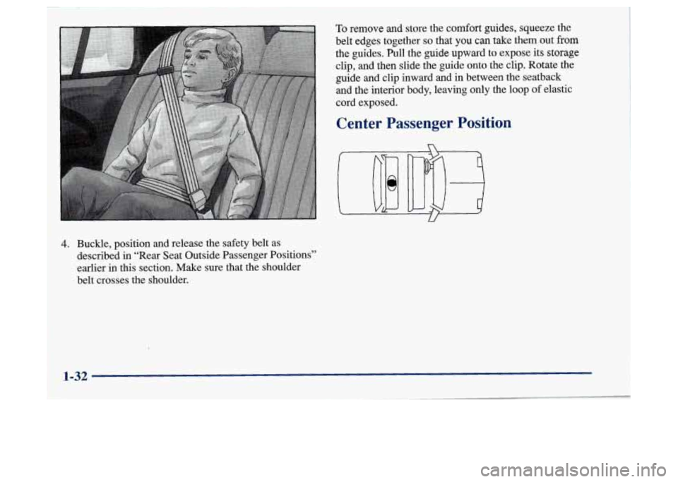 Oldsmobile Achieva 1997 s Owners Guide 4. Buckle, position and release the safety belt as
described
in “Rear Seat Outside Passenger Positions”
earlier
in this section. Make sure that the shoulder
belt crosses the shoulder. Oldsmobile Achieva 1997 s Owners Guide 4. Buckle, position and release the safety belt as
described
in “Rear Seat Outside Passenger Positions”
earlier
in this section. Make sure that the shoulder
belt crosses the shoulder.