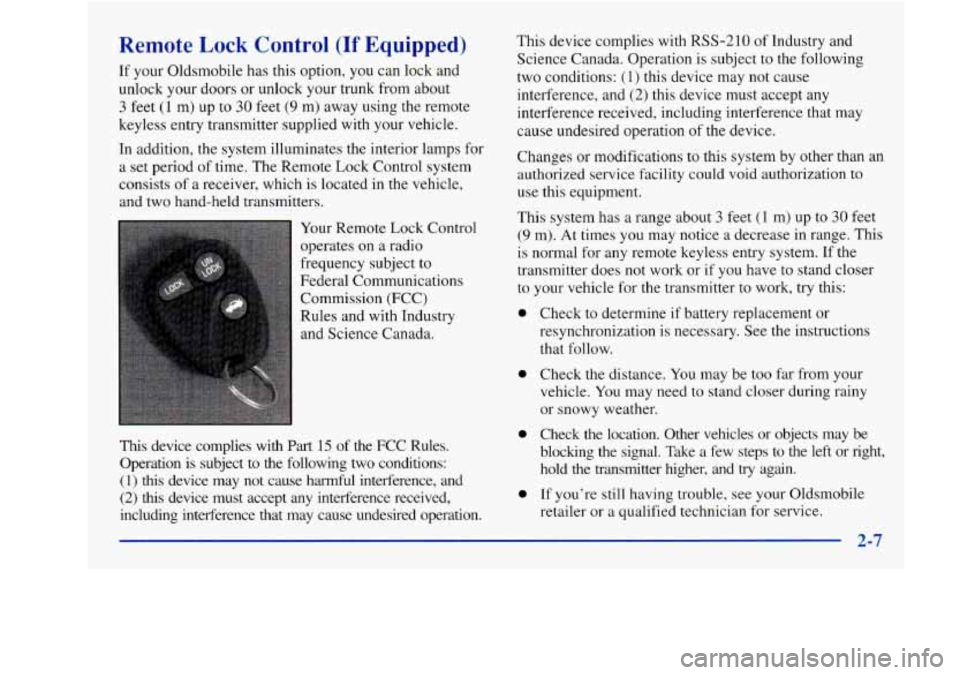 Oldsmobile Achieva 1997  s Repair Manual Remote Lock Control (If Equipped) 
If your Oldsmobile has  this  option, you can lock  and 
unlock your  doors  or unlock your trunk from about 
3 feet (1 m) up to 30 feet (9 m) away using  the remote