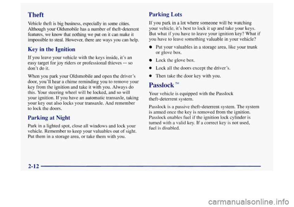 Oldsmobile Achieva 1997  s Repair Manual Theft Parking Lots 
If you park in a lot where someone will be watching 
your vehicle,  it’s best  to lock  it  up  and take your keys. 
But  what 
if you  have to  leave your ignition key? What if 