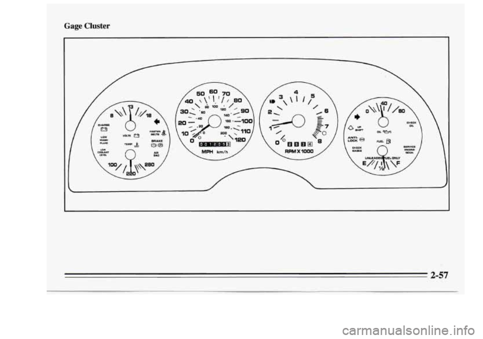 Oldsmobile Achieva 1995 Owners Manuals Gage Cluster
2-57 Oldsmobile Achieva 1995 Owners Manuals Gage Cluster
2-57