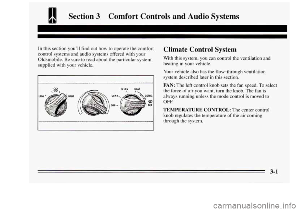 Oldsmobile Achieva 1995 Owners Manuals Section 3 Comfort Controls and Audio Systems
In this section you’ll find out how to operate the comfort
control systems and audio systems offered with your
Oldsmobile. Be sure to read Oldsmobile Achieva 1995 Owners Manuals Section 3 Comfort Controls and Audio Systems
In this section you’ll find out how to operate the comfort
control systems and audio systems offered with your
Oldsmobile. Be sure to read