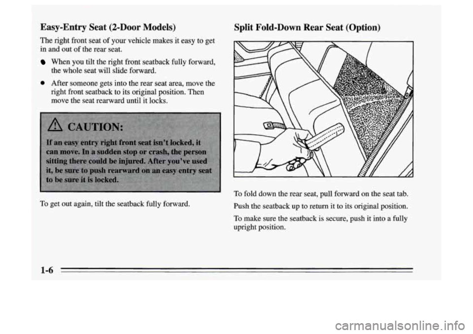 Oldsmobile Achieva 1995  s User Guide Easy-Entry  Seat  (2-Door Models) Split  Fold-Down  Rear  Seat  (Option) 
The right front seat  of your vehicle makes  it easy  to get 
in and out  of the rear seat. 
When  you tilt the right front se