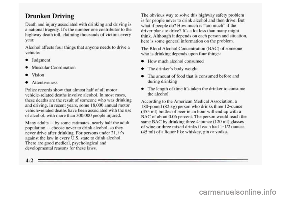 Oldsmobile Achieva 1995  Owners Manuals Drunken  Driving 
Death and injury associated with drinking and  driving is 
a  national tragedy.  It’s the number  one contributor  to the 
highway  death toll, claiming  thousands  of victims ever
