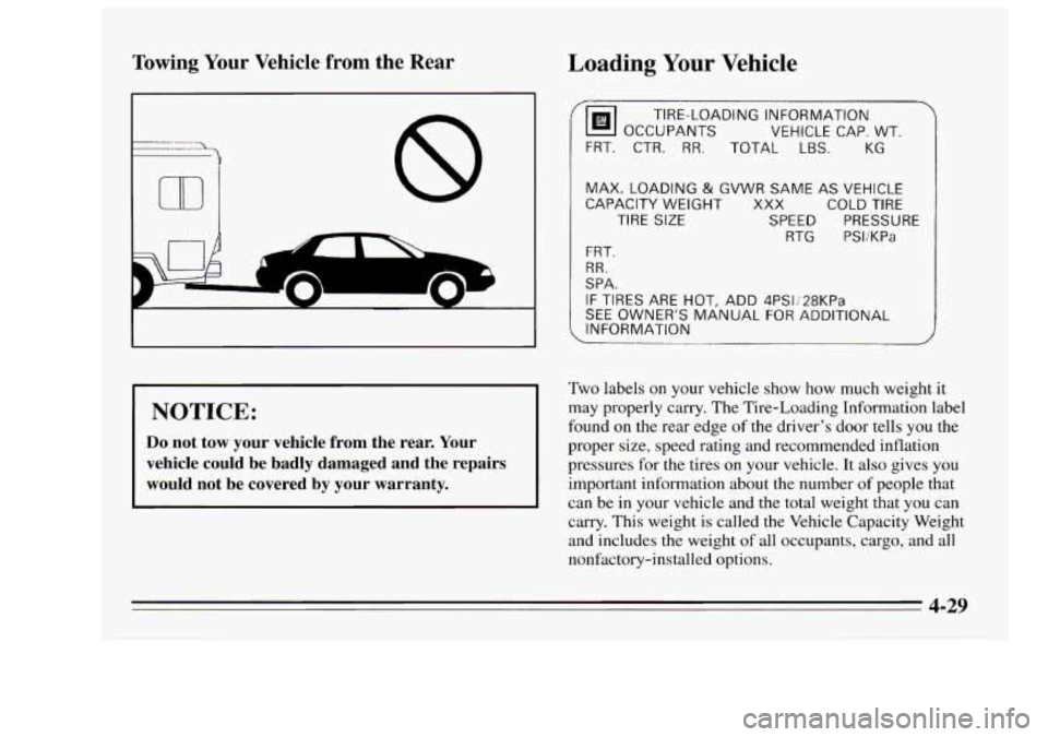Oldsmobile Achieva 1995  Owners Manuals Towing Your Vehicle from the  Rear Loading Your Vehicle 
8 
I NOTICE: 
Do not  tow  your  vehicle  from  the  rear.  Your 
vehicle  could  be  badly  damaged  and  the  repairs 
would  not  be  covere
