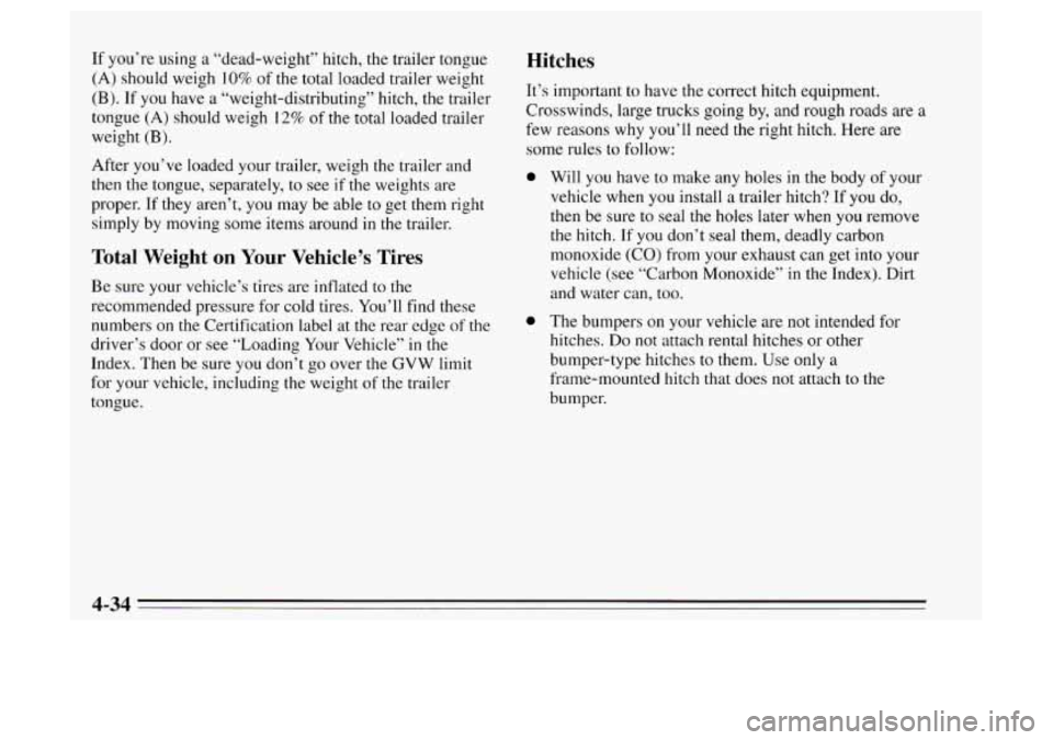 Oldsmobile Achieva 1995 Owners Manuals If you’re using a “dead-weight” hitch, the trailer tongue
(A) should weigh 10% of the total loaded trailer weight
(B). If you have a “weight-distributing” hitch, the trailer
tongue
(A Oldsmobile Achieva 1995 Owners Manuals If you’re using a “dead-weight” hitch, the trailer tongue
(A) should weigh 10% of the total loaded trailer weight
(B). If you have a “weight-distributing” hitch, the trailer
tongue
(A
