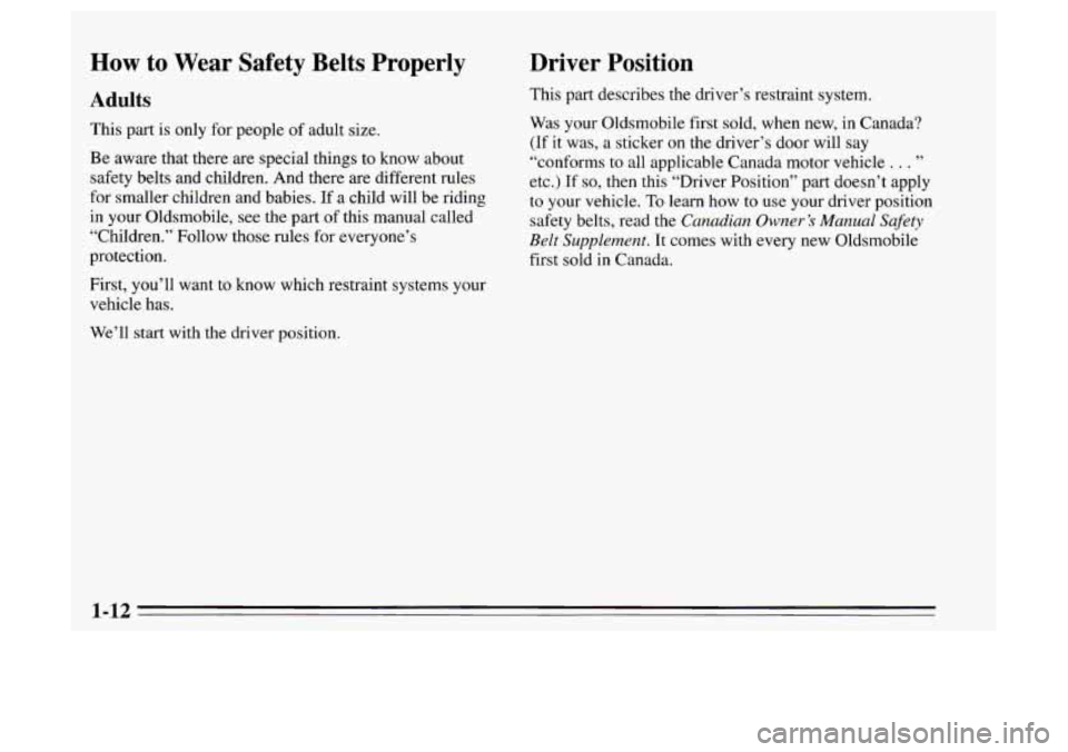 Oldsmobile Achieva 1995  s User Guide How to  Wear  Safety  Belts  Properly 
Adults 
This  part is only for people  of adult  size. 
Be  aware that there 
are special  things to know  about 
safety belts and children. And  there  are diff