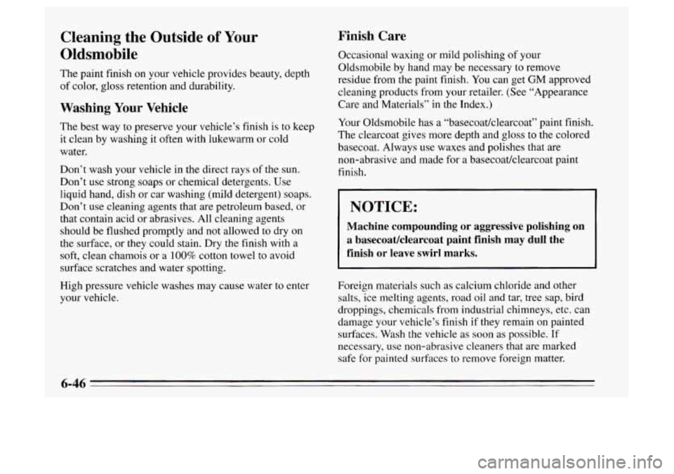 Oldsmobile Achieva 1995  Owners Manuals Cleaning  the  Outside of Your 
Oldsmobile 
The  paint  finish  on your vehicle provides  beauty, depth 
of  color, gloss retention  and durability. 
Washing Your Vehicle 
The  best  way  to  preserve