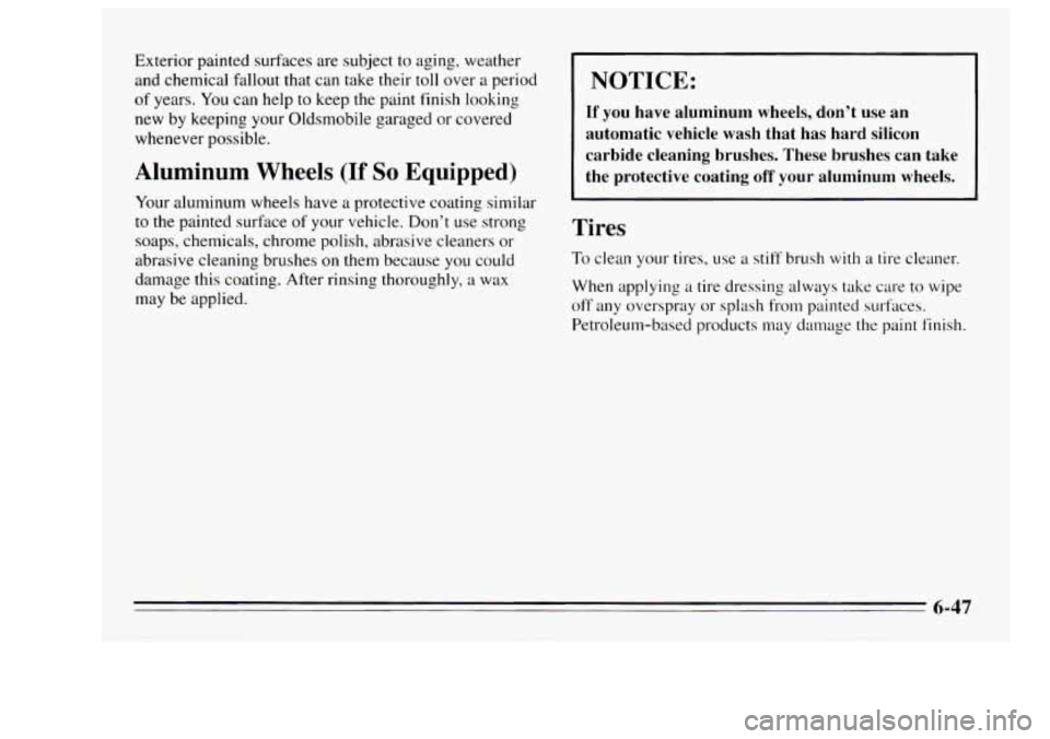 Oldsmobile Achieva 1995 Owners Manuals Exterior painted surfaces are subject to aging, wexner
and chemical fallout that can take their toll over a period
of years. You can help to keep the paint finish looking
new by keep Oldsmobile Achieva 1995 Owners Manuals Exterior painted surfaces are subject to aging, wexner
and chemical fallout that can take their toll over a period
of years. You can help to keep the paint finish looking
new by keep