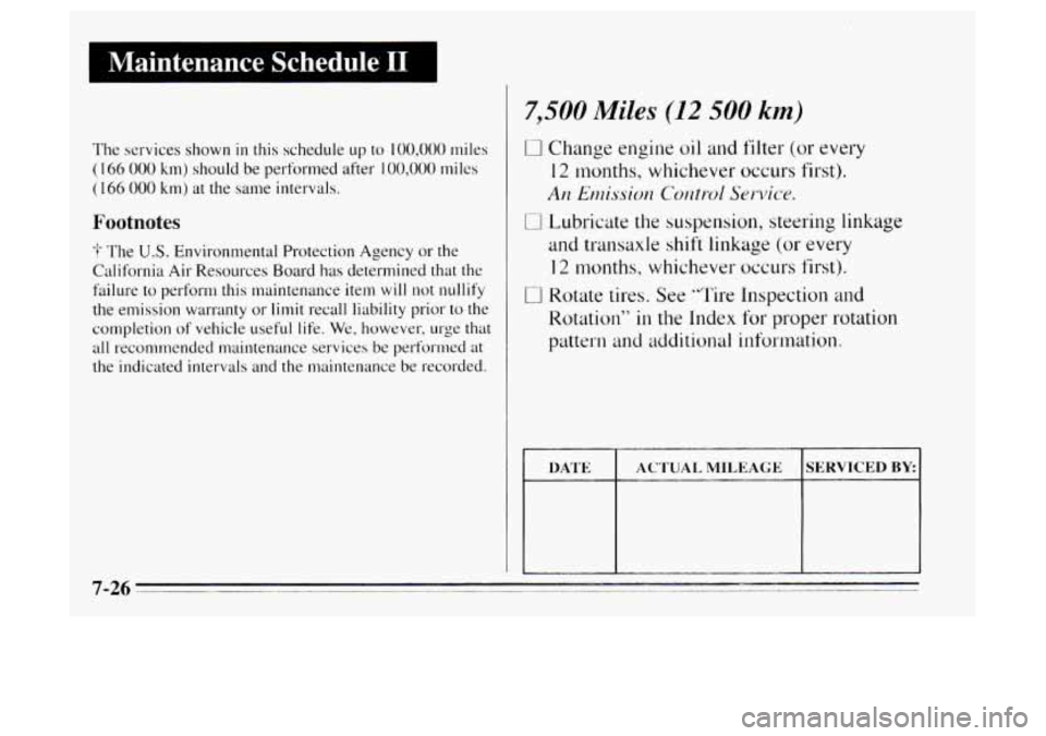 Oldsmobile Achieva 1995 s Owners Manual Maintenance Schedule, I1 I
The services shown in this schedule up to 100,000 miles
(1 66 000 km) should be performed after 100,000 miles
(166
000 km) at the same intervals.
Footnotes
?- Oldsmobile Achieva 1995 s Owners Manual Maintenance Schedule, I1 I
The services shown in this schedule up to 100,000 miles
(1 66 000 km) should be performed after 100,000 miles
(166
000 km) at the same intervals.
Footnotes
?-
