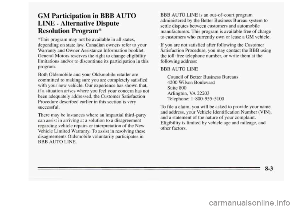 Oldsmobile Achieva 1995 Owners Manuals GM Participation in BBB AUTO
LINE - Alternative Dispute
Resolution Program*
‘“his program may not be available in all states,
depending
on state law. Canadian owners refer to your
Oldsmobile Achieva 1995 Owners Manuals GM Participation in BBB AUTO
LINE - Alternative Dispute
Resolution Program*
‘“his program may not be available in all states,
depending
on state law. Canadian owners refer to your