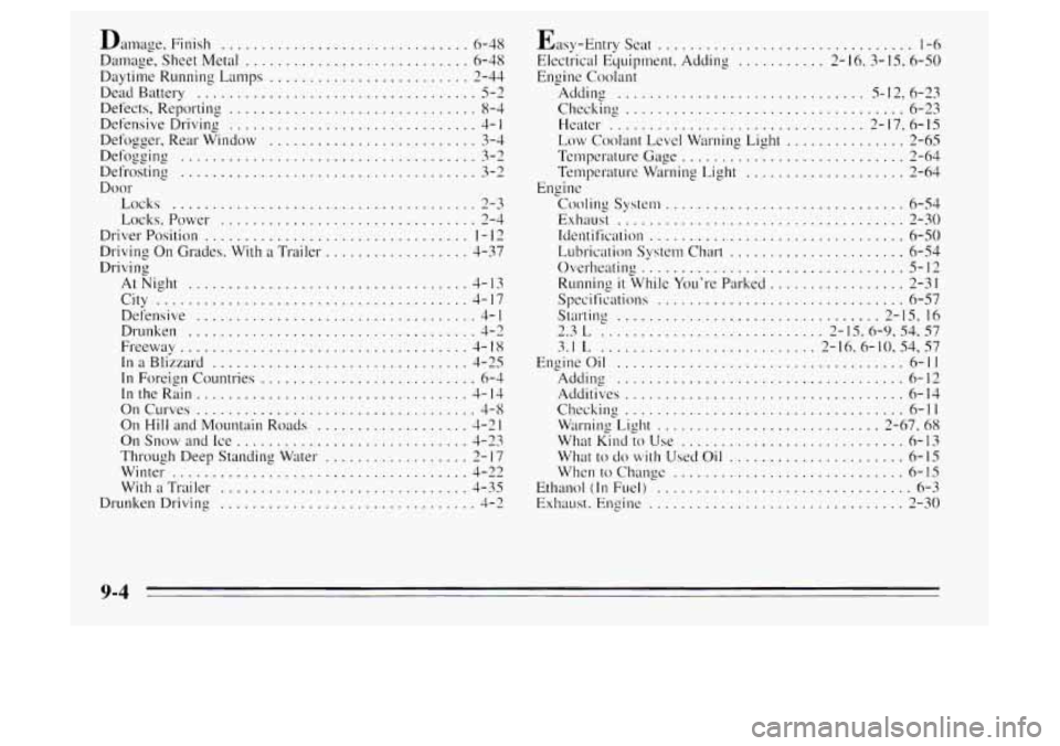 Oldsmobile Achieva 1995  Owners Manuals Damage. Finish ............................... 6-48 
Damage. Sheet Metal ............................ 6-48 
Daytime Running Lamps 
......................... 2-44 
Dead  Battery 
......................