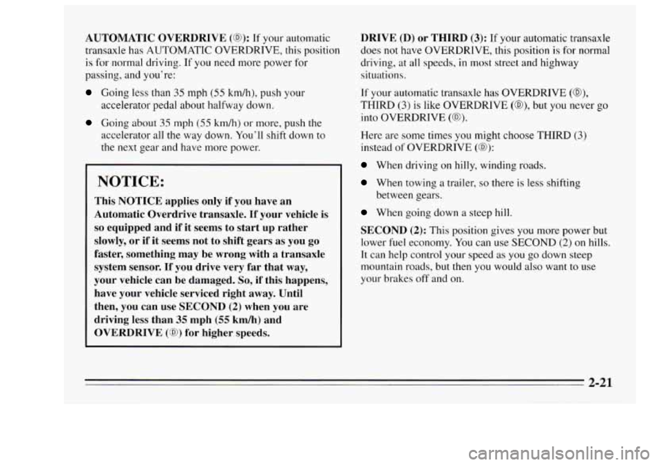 Oldsmobile Achieva 1995  s Manual PDF AUTOMATIC OVERDRIVE (a): If your automarlc 
transaxle  has 
AUTOMATIC OVERDRIVE, this position 
is for normal  driving. If you  need  more power  for 
passing,  and  you’re: 
Going  less  than 35 mp