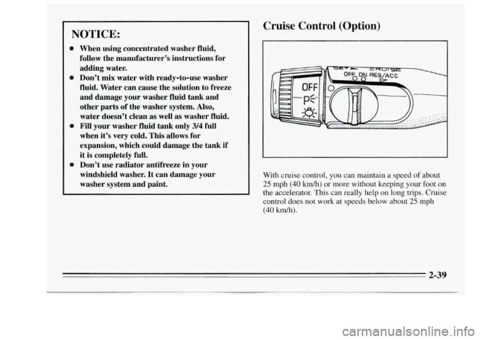 Oldsmobile Achieva 1995 s Owners Manual NOTICE:
0
0
0
0
When using concentrated washer fluid,
follow the manufacturer’s instructions for
adding water.
Don’t
mix water with ready-to-use washer
fluid. Water can cause Oldsmobile Achieva 1995 s Owners Manual NOTICE:
0
0
0
0
When using concentrated washer fluid,
follow the manufacturer’s instructions for
adding water.
Don’t
mix water with ready-to-use washer
fluid. Water can cause