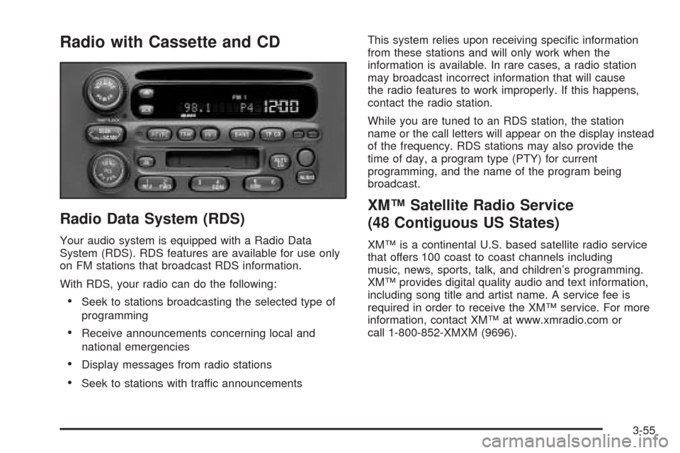 Oldsmobile Alero 2004 Owners Manuals Radio with Cassette and CD
Radio Data System (RDS)
Your audio system is equipped with a Radio Data
System (RDS). RDS features are available for use only
on FM stations that broadcast RDS information.
Oldsmobile Alero 2004 Owners Manuals Radio with Cassette and CD
Radio Data System (RDS)
Your audio system is equipped with a Radio Data
System (RDS). RDS features are available for use only
on FM stations that broadcast RDS information.