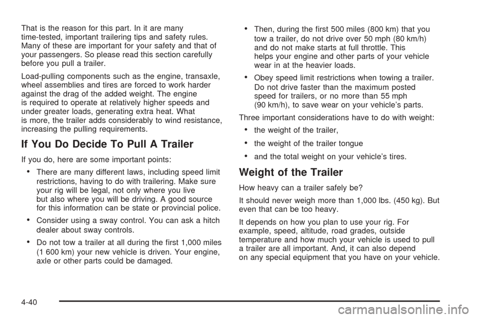 Oldsmobile Alero 2004  Owners Manuals That is the reason for this part. In it are many
time-tested, important trailering tips and safety rules.
Many of these are important for your safety and that of
your passengers. So please read this s
