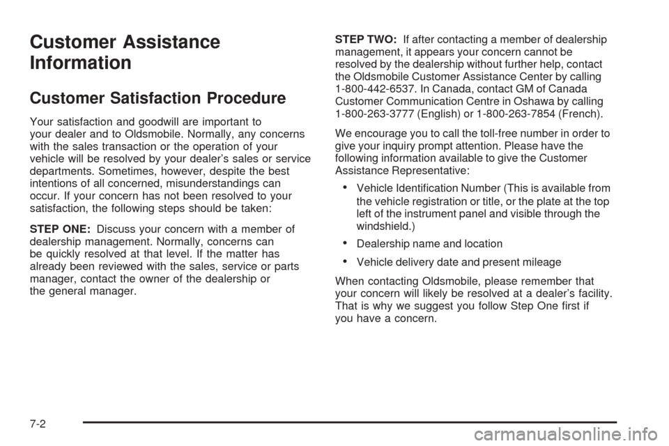 Oldsmobile Alero 2004  Owners Manuals Customer Assistance
Information
Customer Satisfaction Procedure
Your satisfaction and goodwill are important to
your dealer and to Oldsmobile. Normally, any concerns
with the sales transaction or the 