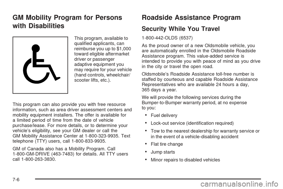 Oldsmobile Alero 2004  Owners Manuals GM Mobility Program for Persons
with Disabilities
This program, available to
qualiﬁed applicants, can
reimburse you up to $1,000
toward eligible aftermarket
driver or passenger
adaptive equipment yo