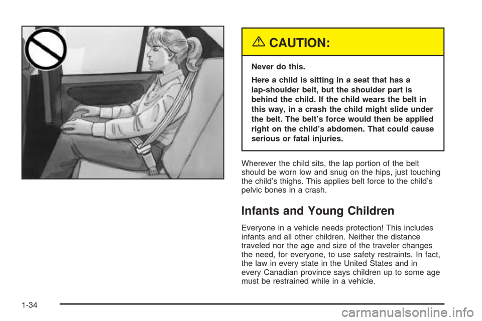 Oldsmobile Alero 2004  s Owners Guide {CAUTION:
Never do this.
Here a child is sitting in a seat that has a
lap-shoulder belt, but the shoulder part is
behind the child. If the child wears the belt in
this way, in a crash the child might 