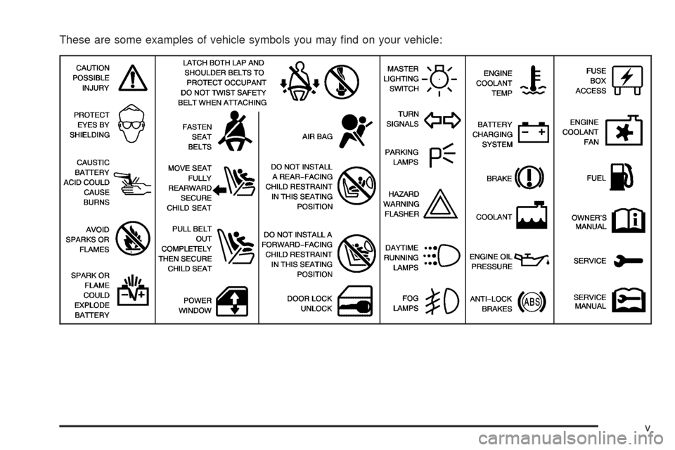 Oldsmobile Alero 2004  Owners Manuals These are some examples of vehicle symbols you may ﬁnd on your vehicle:
v 