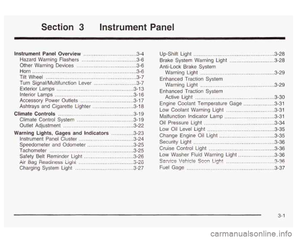 Oldsmobile Alero 2003  Owners Manuals Section 3 Instrument  Panel 
Instrument  Panel  Overview ............................... 3.4 
Hazard  Warning  Flashers 
.......... .............. 3.6 
Other  Warning  Devices 
.......................