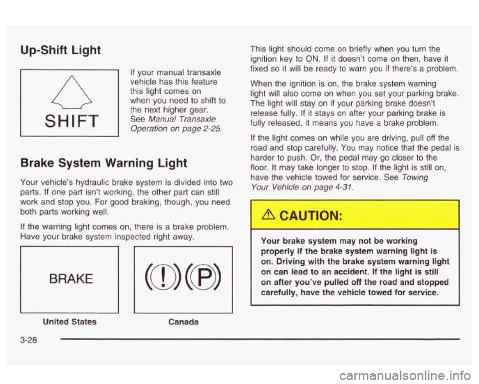 Oldsmobile Alero 2003 Owners Manuals Up-Shift Light
SHIFT
If your manual transaxle
vehicle has this feature
this light comes on
when you need to shift to
the next higher gear.
See
Manual Transaxle
Operation on page Oldsmobile Alero 2003 Owners Manuals Up-Shift Light
SHIFT
If your manual transaxle
vehicle has this feature
this light comes on
when you need to shift to
the next higher gear.
See
Manual Transaxle
Operation on page