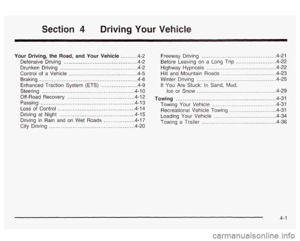Oldsmobile Alero 2003  Owners Manuals Section 4 Driving Your Vehicle 
Your  Driving. the Road. and Your Vehicle .......... 4-2 
Defensive  Driving 
........................................... 4.2 
Drunken  Driving 
.......................