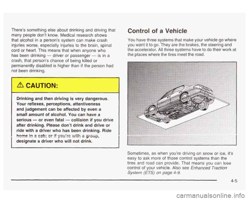 Oldsmobile Alero 2003  Owners Manuals There’s  something  else  about drinking and driving that 
many  people  don’t  know.  Medical research shows 
that  alcohol  in a  person’s  system can  make crash 
injuries  worse,  especially