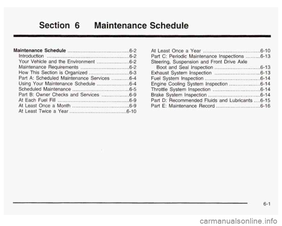 Oldsmobile Alero 2003  Owners Manuals Section 6 Maintenance  Schedule 
Maintenance  Schedule ...................................... 6.2 
Introduction 
................................................... 6.2 
Your  Vehicle  and  the  Envir