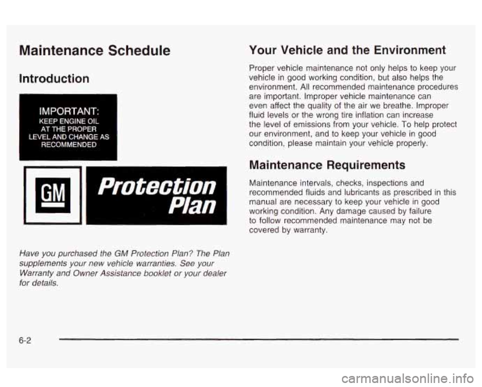 Oldsmobile Alero 2003  s User Guide Maintenance  Schedule 
Introduction 
IMPORTANT: 
KEEP  ENGINE  OIL AT  THE  PROPER 
LEVEL  AND  CHANGE  AS  RECOMMENDED 
14 
r 
Have you purchased  the GM Protection  Plan? The Plan 
supplements  your
