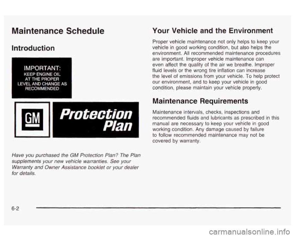 Oldsmobile Alero 2003 s Owners Guide Maintenance Schedule
Introduction
IMPORTANT:
KEEP ENGINE OIL AT THE PROPER
LEVEL AND CHANGE AS RECOMMENDED
14
r
Have you purchased the GM Protection Plan? The Plan
supplements your Oldsmobile Alero 2003 s Owners Guide Maintenance Schedule
Introduction
IMPORTANT:
KEEP ENGINE OIL AT THE PROPER
LEVEL AND CHANGE AS RECOMMENDED
14
r
Have you purchased the GM Protection Plan? The Plan
supplements your