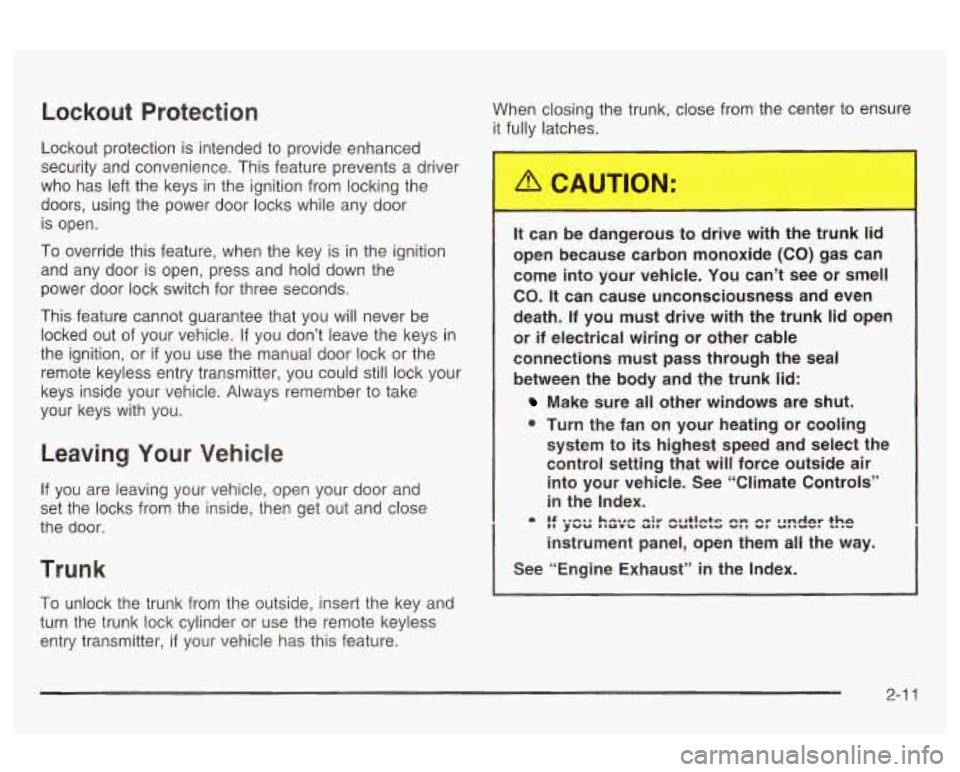 Oldsmobile Alero 2003  s Manual PDF Lockout  Protection 
Lockout protection is intended to  provide  enhanced 
security  and  convenience. This feature prevents  a driver 
who  has  left  the keys in the  ignition from locking  the 
doo