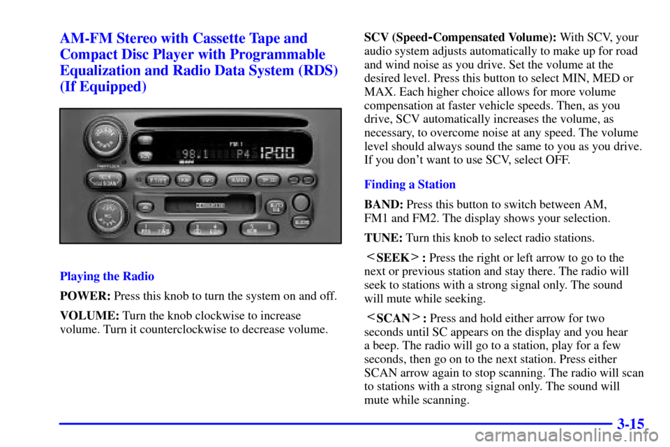 Oldsmobile Alero 2002  Owners Manuals 3-15 AM-FM Stereo with Cassette Tape and
Compact Disc Player with Programmable
Equalization and Radio Data System (RDS)
(If Equipped)
Playing the Radio
POWER: Press this knob to turn the system on and