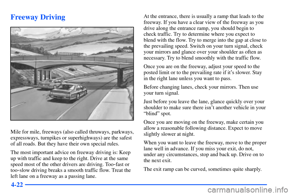 Oldsmobile Alero 2001  Owners Manuals 4-22
Freeway Driving
Mile for mile, freeways (also called thruways, parkways,
expressways, turnpikes or superhighways) are the safest
of all roads. But they have their own special rules.
The most impo