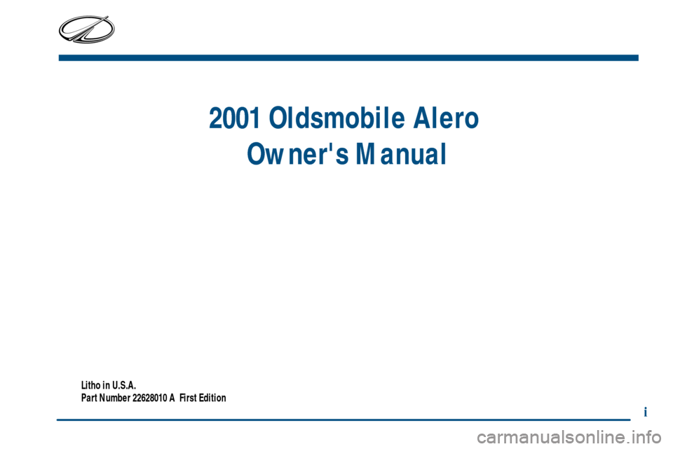 Oldsmobile Alero 2001  Owners Manuals i
2001 Oldsmobile Alero 
Owners Manual
Litho in U.S.A.
Part Number 22628010 A  First Edition 