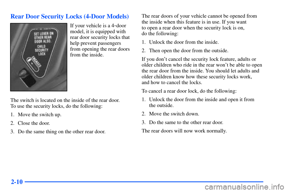 Oldsmobile Alero 2001  Owners Manuals 2-10 Rear Door Security Locks (4-Door Models)
If your vehicle is a 4-door
model, it is equipped with
rear door security locks that
help prevent passengers
from opening the rear doors
from the inside.
