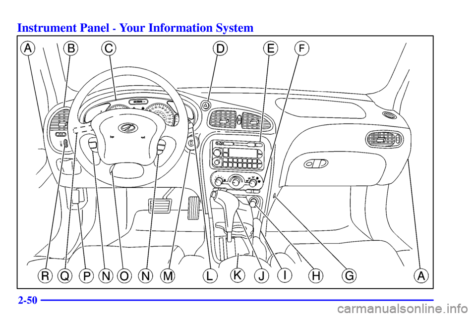 Oldsmobile Alero 2000 Owners Manuals 2-50
Instrument Panel - Your Information System Oldsmobile Alero 2000 Owners Manuals 2-50
Instrument Panel - Your Information System