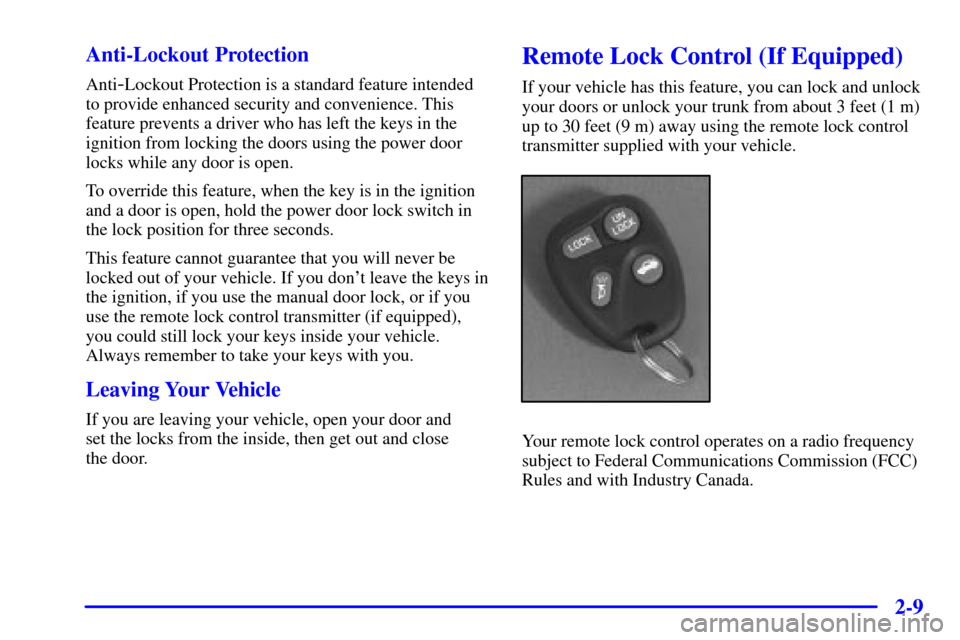 Oldsmobile Alero 2000  Owners Manuals 2-9 Anti-Lockout Protection
Anti-Lockout Protection is a standard feature intended
to provide enhanced security and convenience. This
feature prevents a driver who has left the keys in the
ignition fr