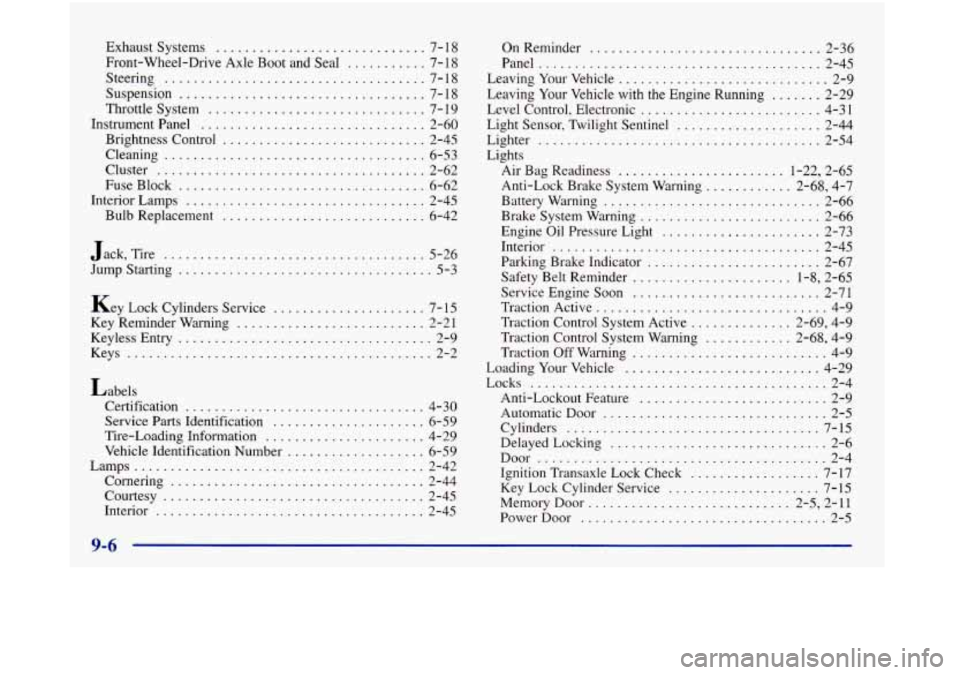 Oldsmobile Aurora 1998  Owners Manuals Exhaust Systems ............................. 7-  18 
Front-Wheel-Drive  Axle Boot  and Seal 
........... 7- 18 
Steering 
.................................... 7-18 
Suspension 
......................