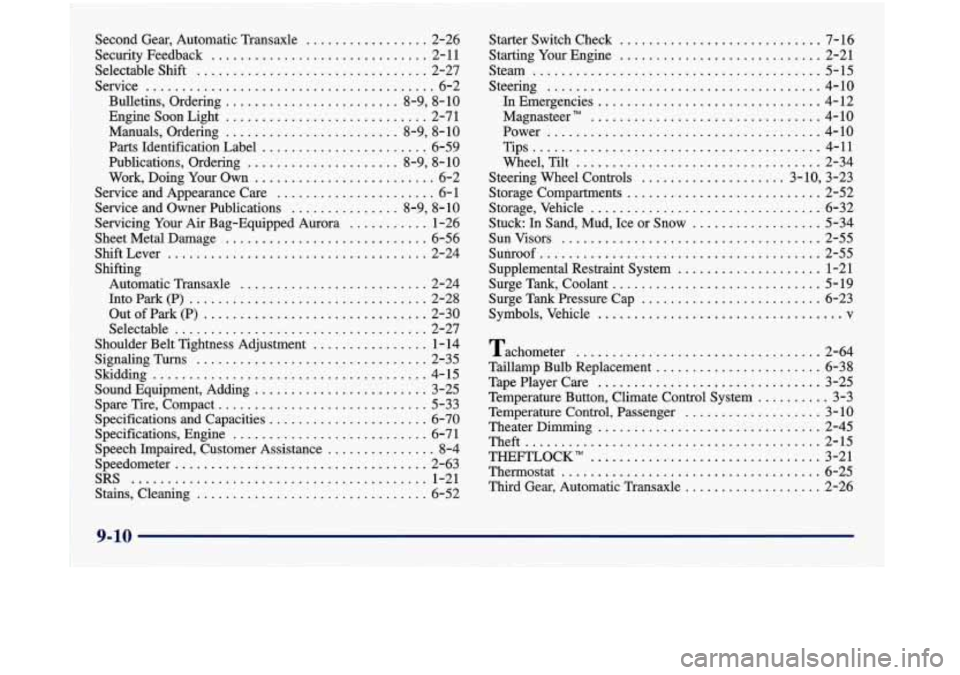 Oldsmobile Aurora 1998  Owners Manuals Second  Gear.  Automatic  Transaxle ................. 2-26 
SecurityFeedback 
.............................. 2-11 
Selectable 
Shift ................................ 2-27 
Service 
...................