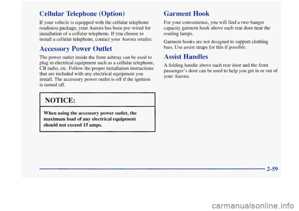 Oldsmobile Aurora 1997  Owners Manuals Cellular Telephone  (Option) 
11 your vehicle  is  equipped with  the  cellular  telephone 
readiness  package,  your  Aurora has been  pre-wired  for 
installation 
of a  cellular  telephone.  If you