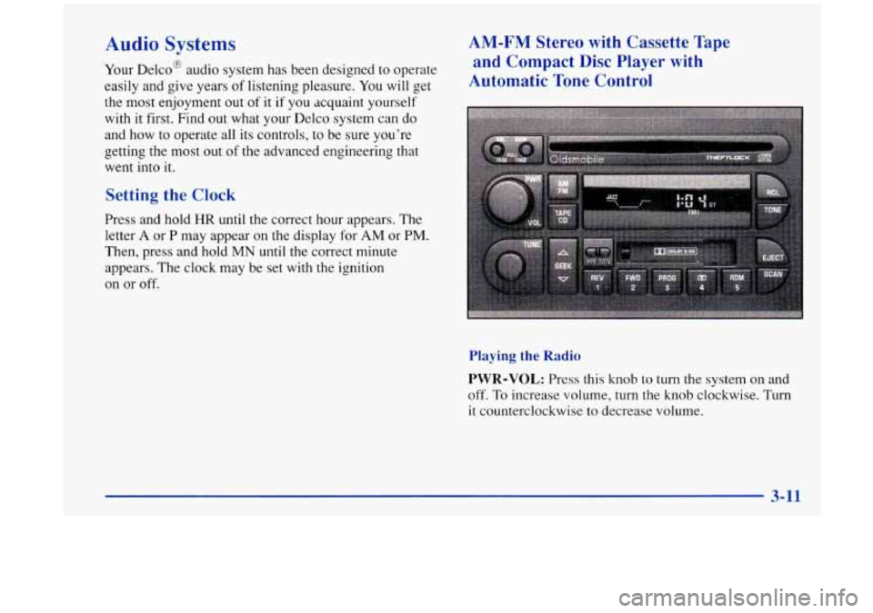 Oldsmobile Aurora 1997  Owners Manuals Audio Systems 
Your Delco@  audio  system has been designed to operate 
easily  and give  years 
of listening  pleasure. You will get 
the most enjoyment  out 
of it if  you  acquaint  yourself 
with 
