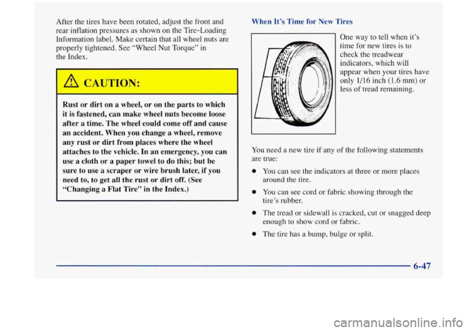 Oldsmobile Aurora 1997  Owners Manuals After the tires have been rotated, adjust the front and 
rear inflation  pressures as shown on  the Tire-Loading 
Information  label.  Make certain that all wheel  nuts  are 
properly  tightened.  See